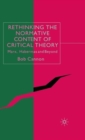 Image for Rethinking the normative content of critical theory  : Marx, Habermas and beyond