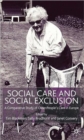 Image for Social care and social exclusion  : a comparative study of older people&#39;s care in Europe