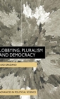 Image for Lobbying, Pluralism and Democracy