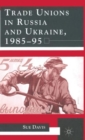 Image for Trade unions in Russia and the Ukraine, 1984-95