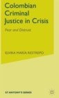 Image for The Colombian criminal justice in crisis  : fear and distrust