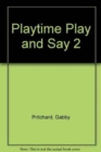 Image for Playtime Play and Say 2