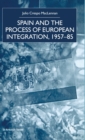 Image for Spain and the process of European integration, 1957-85