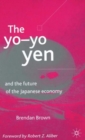 Image for The yo-yo yen  : and the future of the Japanese economy