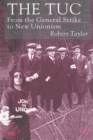 Image for The TUC  : from the General Strike to New Unionism