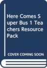 Image for Here Comes Super Bus 1 Teachers Resource Pack