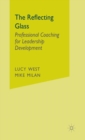 Image for The reflecting glass  : professional coaching for leadership development