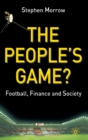 Image for The people&#39;s game?  : football, finance and society