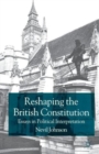 Image for Reshaping the British constitution  : the passing of the old order