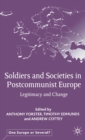 Image for Soldiers and societies in postcommunist Europe  : legitimacy and change