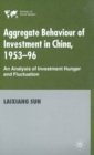 Image for Aggregate behaviour of investment in China, 1953-96  : an analysis of investment hunger and fluctuation