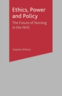 Image for Ethics, power and policy  : the future of nursing in the NHS