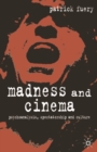 Image for Madness and cinema  : psychoanalysis, spectatorship and culture