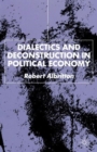 Image for Dialectics and deconstruction in political economy