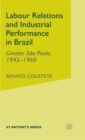 Image for Labour relations and industrial performance in Brazil  : Greater Sao Paulo, 1945-1960