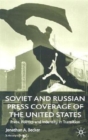 Image for Soviet and Russian press coverage of the United States  : press, politics and identity in transition