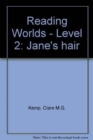 Image for Reading Worlds 2E Jane&#39;s Hair Reader