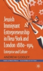 Image for Jewish immigrant entrepreneurship in New York and London, 1880-1914  : enterprise and culture