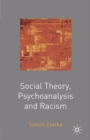 Image for Social Theory, Psychoanalysis and Racism