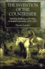 Image for The invention of the countryside  : hunting, walking and ecology in English literature, 1671-1831