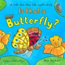 Image for Is that a butterfly?  : a lift-the-flap life cycle story