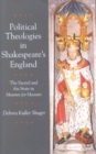 Image for Political theologies in Shakespeare&#39;s England  : the sacred and the state in Measure for Measure