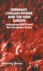 Image for Germany, Civilian Power and the New Europe