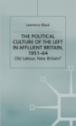 Image for The Political Culture of the Left in Affluent Britain, 19 51-64