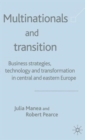 Image for Multinationals and transition  : business strategies, technology and transformation in Central and Eastern Europe