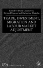Image for Trade, Investment, Migration and Labour Market Adjustment