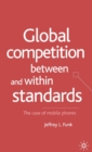 Image for Global competition between and within standards  : the case of mobile phones
