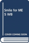 Image for Smile for ME 5 WB