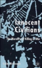 Image for Innocent civilians  : the morality of killing in war