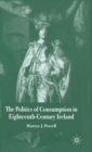 Image for The politics of consumption in eighteenth-century Ireland