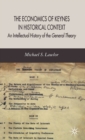 Image for The economics of Keynes in historical context  : an intellectual history of the general theory
