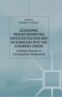 Image for Economic transformation, democratization and integration into the European Union: southern Europe in comparative perspective