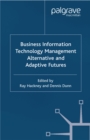 Image for Business information technology management: alternative and adaptive futures