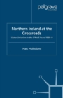 Image for Northern Ireland at the crossroads: Ulster Unionism in the O&#39;Neill years, 1960-9