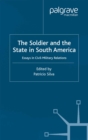 Image for The soldier and the state in South America: essays in civil-military relations