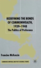 Image for Redefining the bonds of Commonwealth, 1939-1948  : the politics of preference
