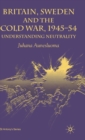 Image for Britain, Sweden and the Cold War  : understanding neutrality