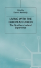 Image for Living with the European Union: the Northern Ireland experience