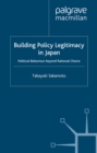 Image for Building policy legitimacy in Japan: political behaviour beyond rational choice
