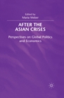 Image for After the Asian crises: perspectives on global politics and economics