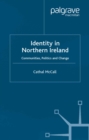 Image for Identity in Northern Ireland: communities, politics and change.