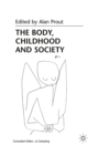 Image for The Body, Childhood and Society.