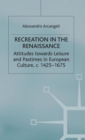 Image for Recreation in the Renaissance  : attitudes towards leisure and pastimes in European culture, 1350-1700