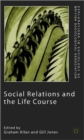 Image for Social relations and the life course  : age generation and social change