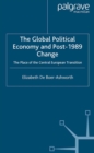 Image for The global political economy and post-1989 change: the place of the Central European transition