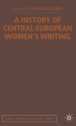 Image for A history of Central European women&#39;s writing